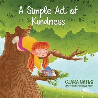 A Simple Act of Kindness: Children's Book About Having Courage and Being Kind (Ages 2-5) by Bates, Ciara