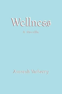 Wellness by Yarberry, Aurorah