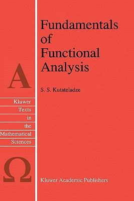 Fundamentals of Functional Analysis by Kutateladze, Semën Samsonovich