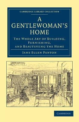 A Gentlewoman's Home by Panton, Jane Ellen Frith