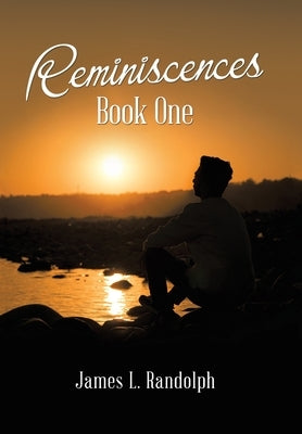 Reminiscences Book One by Randolph, James L.