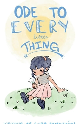 Ode to Every Little Thing by Zamarron, Siera
