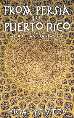 From Persia to Puerto Rico by Yomtov, Yigal