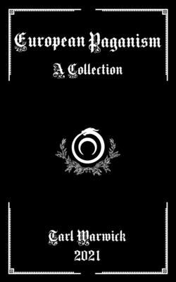European Paganism: A Collection by Warwick, Tarl
