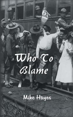 Who To Blame? by Hayes, Mike