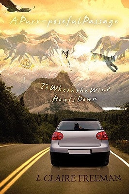 A Purr-Poseful Passage: To Where the Wind Howls Down by Freeman, L. Claire