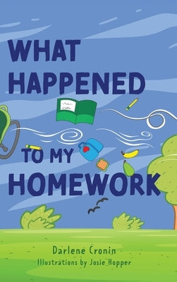 What Happened to My Homework by Cronin, Darlene