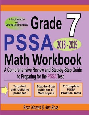 Grade 7 PSSA Mathematics Workbook 2018 - 2019: A Comprehensive Review and Step-by-Step Guide to Preparing for the PSSA Math Test by Ross, Ava