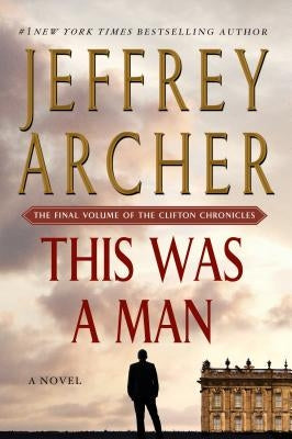 This Was a Man: The Final Volume of the Clifton Chronicles by Archer, Jeffrey