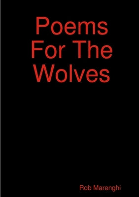 Poems For The Wolves by Marenghi, Rob