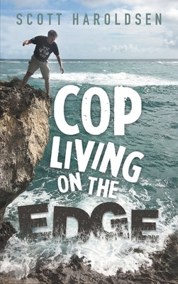 Cop Living on the Edge by Scott Haroldsen