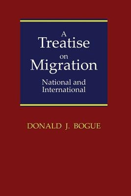 A Treatise on Migration: National and International by Bogue, Donald J.