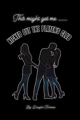 Kicked Out The Player's Club by Harmon, Douglas