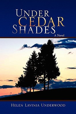 Under Cedar Shades by Underwood, Helen Lavinia