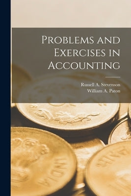 Problems and Exercises in Accounting by Paton, William a.