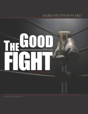 The Good Fight: screenplay by Howard, Mark Heath