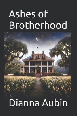 Ashes of Brotherhood by Aubin, Dianna