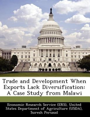 Trade and Development When Exports Lack Diversification: A Case Study from Malawi by Economic Research Service (Ers), United