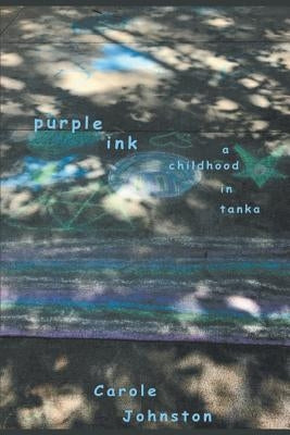 Purple Ink: A Childhood in Tanka by Johnston, Carole