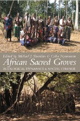 African Sacred Groves: Ecological Dynamics and Social Change by Sheridan, Michael J.