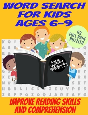 Word Search for Kids Ages 6-9: Improve Reading Skills and Comprehension - Large Print Full Page Puzzles - Fun and Varied Topics - Faster Learning Whi by Press, Puzlnfun