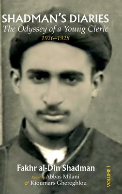 Shadman's Diaries: The Odyssey of a Young Cleric, 1926-1928 by Shadman, Fakhr Al-Din