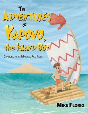 The Adventures of Kapono, the Island Boy by Florio, Mike