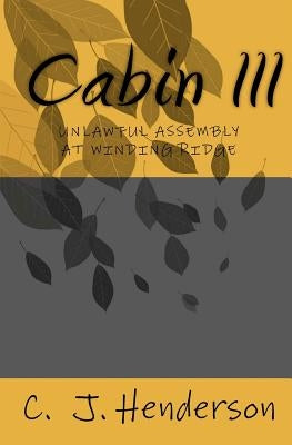 Cabin III: Unlawful Assembly at Winding Ridge by Gittings, Valerie