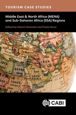 Tourism Case Studies Middle East & North Africa (Mena) and Sub-Saharan Africa (Ssa) Regions by Moswete, Naomi