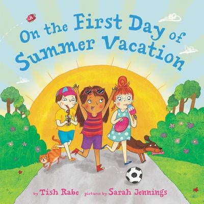 On the First Day of Summer Vacation by Rabe, Tish
