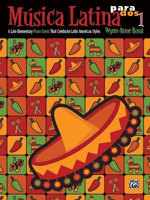 M俍ica Latina Para Dos, Bk 1: 6 Late Elementary Piano Duets That Celebrate Latin American Styles by Rossi, Wynn-Anne