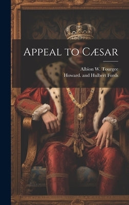 Appeal to Cæsar by Tourgee, Albion W.