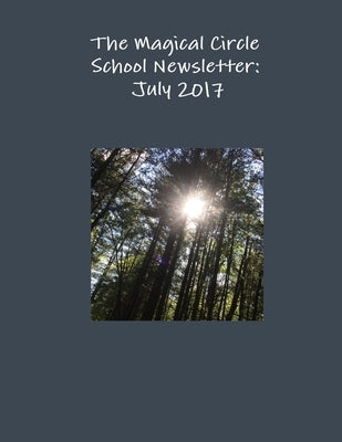 The Magical Circle School Newsletter July 2017 by Criswell, Colleen