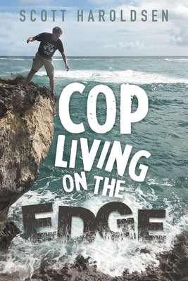 Cop Living on the Edge by Scott Haroldsen