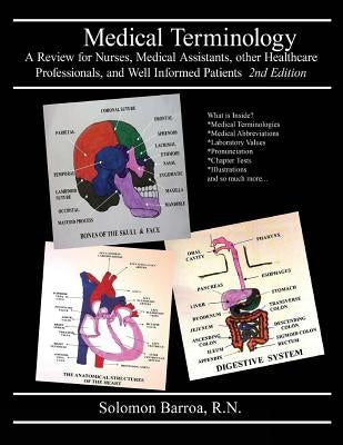 Medical Terminology: A Review for Nurses, Medical Assistants, other Healthcare Professionals, and Well Informed Patients by Barroa R. N., Solomon