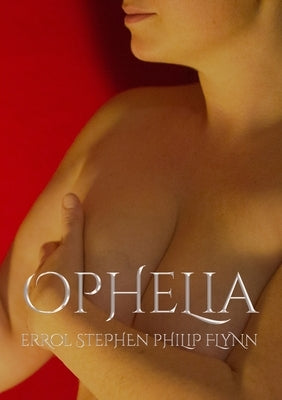 Ophelia by Flynn, Errol Stephen Philip