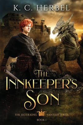 The Innkeeper's Son: The Jester King Fantasy Series: Book One by Herbel, K. C.