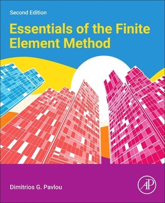 Essentials of the Finite Element Method by Pavlou, Dimitrios G.