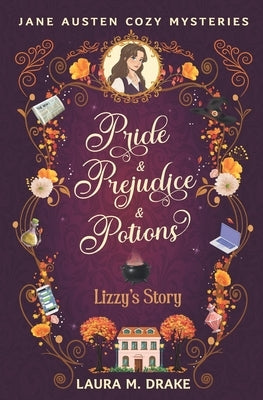Lizzy's Story: Pride & Prejudice & Potions by Drake, Laura M.