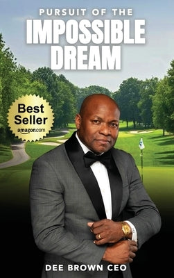 Pursuit Of The Impossible Dream by Brown Ceo, Dee