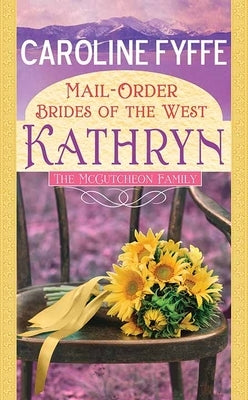 Mail-Order Brides of the West: Kathryn: A McCutcheon Family Novel by Fyffe, Caroline