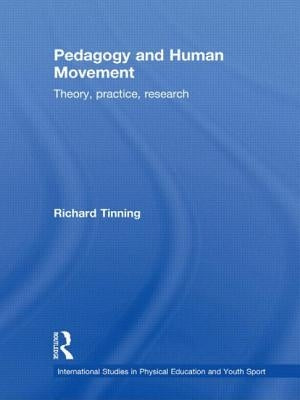 Pedagogy and Human Movement: Theory, Practice, Research by Tinning, Richard