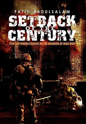 Setback of the Century: 11th September Cracks on the Mirrors of Iraq War by Abdulsalam, Fatih