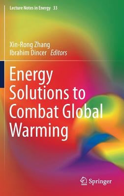 Energy Solutions to Combat Global Warming by Zhang, Xinrong