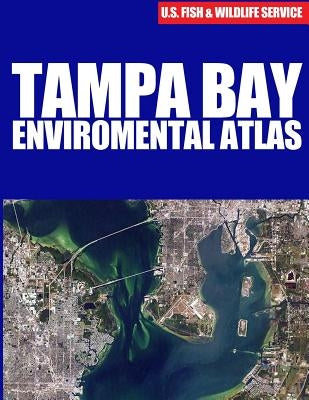 Tampa Bay Environmental Atlas by U S Fish & Wildlife Service