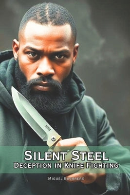 Silent Steel: Deception in Knife Combat by Vargas, Fernan