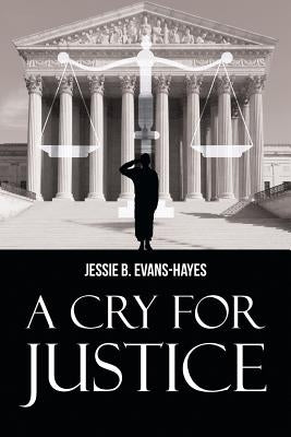 A Cry For Justice by Evans-Hayes, Jessie B.