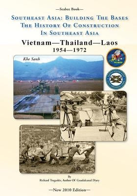 -Seabee Book- Southeast Asia: Building The Bases The History Of Construction In Southeast Asia: Vietnam Construction by Bingham, Kenneth E.