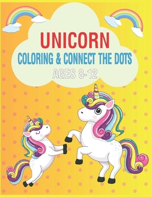Unicorn Coloring & Connect the dots ages 8-12: Activity Book For kids by Publishing, Nitu