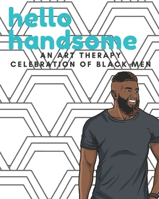 Hello Handsome Adult Coloring Book: An Art Therapy Celebration of Black Men by Magic, Book Girl